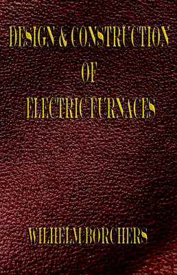 Book cover for Design and Construction of Electric Furnaces