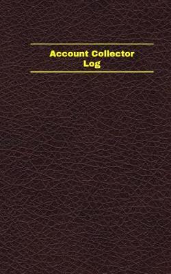 Book cover for Account Collector Log (Logbook, Journal - 96 pages, 5 x 8 inches)