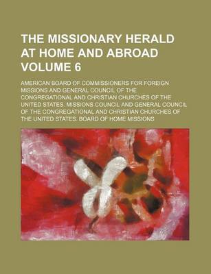 Book cover for The Missionary Herald at Home and Abroad Volume 6