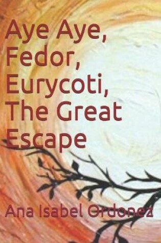 Cover of Aye Aye, Fedor, Eurycoti, The Great Escape