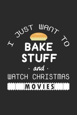 Book cover for I Just Want to Bake Stuff and Watch Christmas Movies