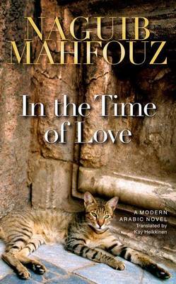 Book cover for In the Time of Love: A Modern Arabic Novel