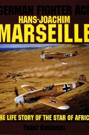 Cover of German Fighter Ace Hans-Joachim Marseille: The Life Story of the "Star of Africa"