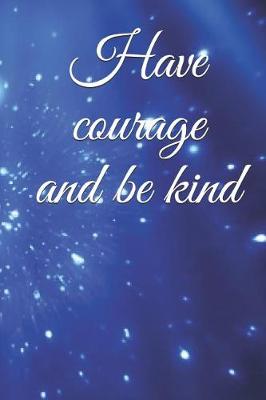 Book cover for Have courage and be kind