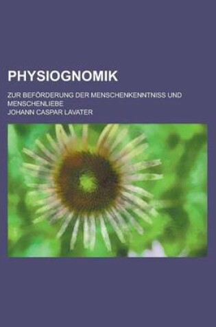 Cover of Physiognomik; Zur Beforderung Der Menschenkenntniss Und Menschenliebe