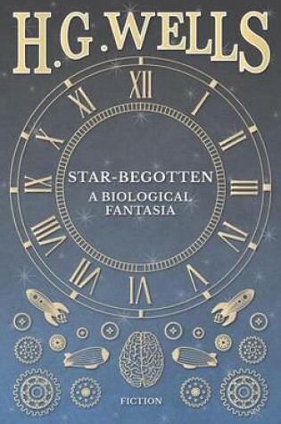 Cover of Star-Begotten - A Biological Fantasia