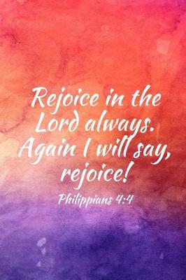 Book cover for Rejoice in the Lord always. Again I will say, rejoice!
