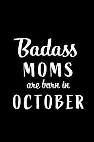 Cover of Badass Moms Are Born In October