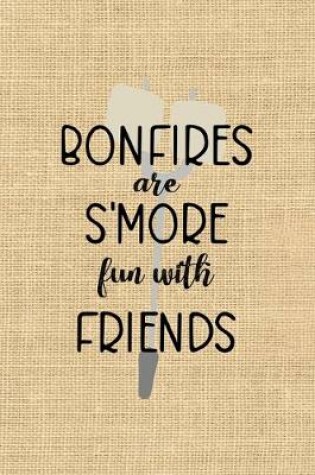 Cover of Bonfires Are S'more Fun With Friends