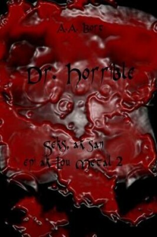 Cover of Dr. Horrible Seks, AK San Epi AK Lou Metal 2