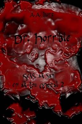 Book cover for Dr. Horrible Seks, AK San Epi AK Lou Metal 2