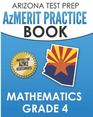 Book cover for ARIZONA TEST PREP AzMERIT Practice Book Mathematics Grade 4