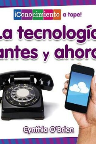 Cover of La Tecnolog�a Antes Y Ahora (Technology Then and Now)
