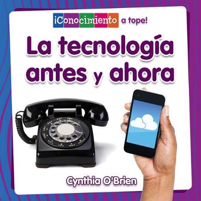 Cover of La Tecnología Antes Y Ahora (Technology Then and Now)