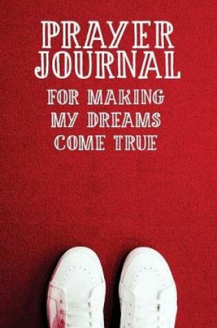 Cover of Prayer Journal for Making My Dreams Come True