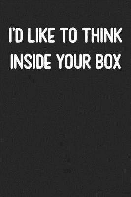 Book cover for I'd Like To Think Inside Your Box