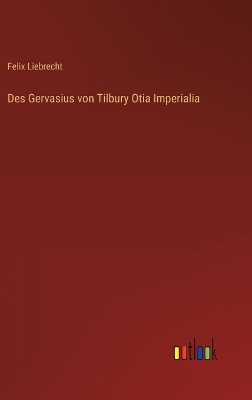 Book cover for Des Gervasius von Tilbury Otia Imperialia