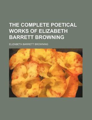 Book cover for The Complete Poetical Works of Elizabeth Barrett Browning