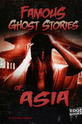 Cover of Famous Ghost Stories of Asia (Haunted World)