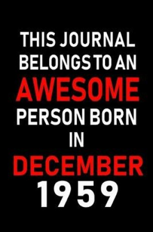 Cover of This Journal belongs to an Awesome Person Born in December 1959