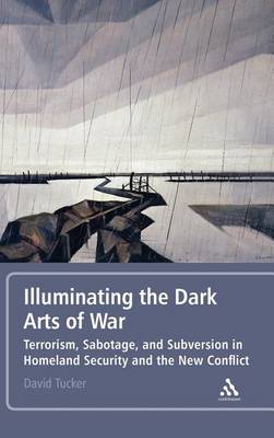 Book cover for Illuminating the Dark Arts of War