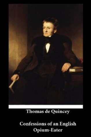 Cover of Thomas de Quincey - Confessions of an English Opium-Eater