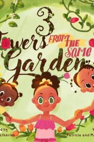 Cover of 3 Flowers From The Same Garden