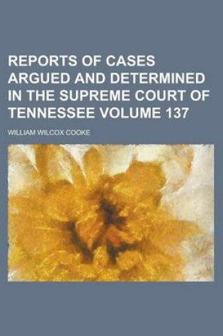 Cover of Reports of Cases Argued and Determined in the Supreme Court of Tennessee Volume 137