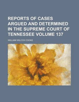 Book cover for Reports of Cases Argued and Determined in the Supreme Court of Tennessee Volume 137