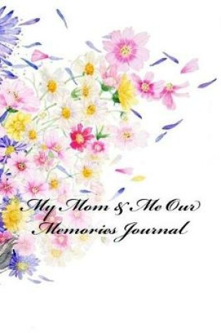 Cover of My Mom & Me Our Memories Journal