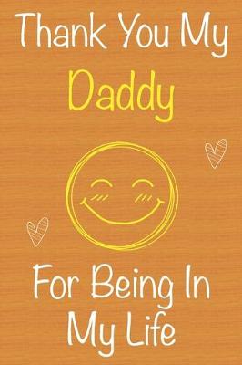 Book cover for Thank You My Daddy For Being In My Life