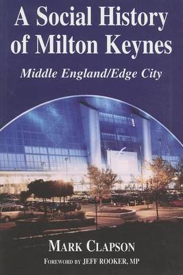 Book cover for Social History of Milton Keynes, A: Middle England/Edge City