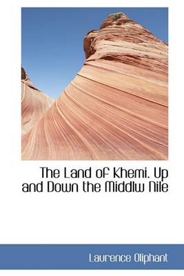 Book cover for The Land of Khemi. Up and Down the Middlw Nile