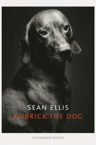Cover of Sean Ellis: Kubrick the Dog