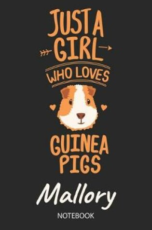 Cover of Just A Girl Who Loves Guinea Pigs - Mallory - Notebook