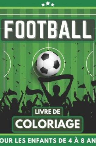 Cover of Football Livre De Coloriage Pour Les Enfants De 4 À 8 Ans