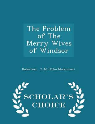 Book cover for The Problem of the Merry Wives of Windsor - Scholar's Choice Edition