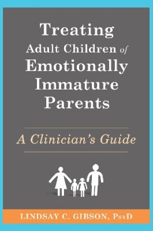 Cover of Treating Adult Children of Emotionally Immature Parents