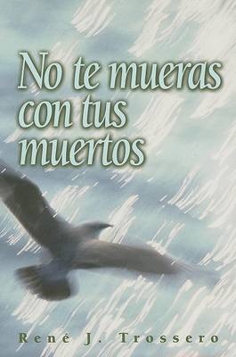 Book cover for No Te Mueras Con Tus Muertos