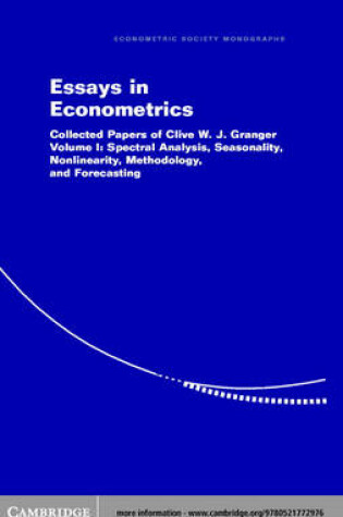 Cover of Essays in Econometrics: Volume 1, Spectral Analysis, Seasonality, Nonlinearity, Methodology, and Forecasting