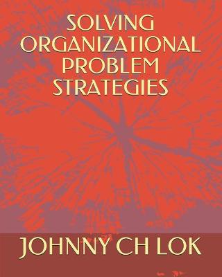 Book cover for Solving Organizational Problem Strategies