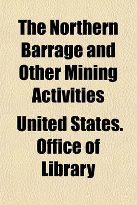 Book cover for The Northern Barrage and Other Mining Activities