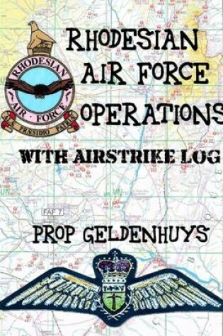 Cover of Rhodesian Air Force Operations with Air Strike Log: With Airstrike Log