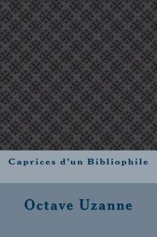 Cover of Caprices d'Un Bibliophile