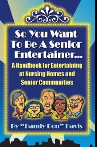 Cover of So You Want to be A Senior Entertainer