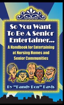 Book cover for So You Want to be A Senior Entertainer