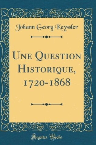 Cover of Une Question Historique, 1720-1868 (Classic Reprint)