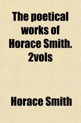 Book cover for The Poetical Works of Horace Smith. 2vols