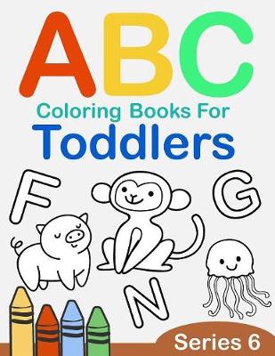 Cover of ABC Coloring Books for Toddlers Series 6