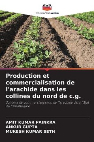 Cover of Production et commercialisation de l'arachide dans les collines du nord de c.g.